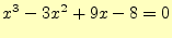 $\displaystyle x^3-3x^2+9x-8=0$