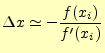 $\displaystyle \Delta x \simeq -\frac{f(x_i)}{f^\prime(x_i)}$