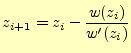 $\displaystyle z_{i+1}=z_i-\frac{w(z_i)}{w^\prime(z_i)}$
