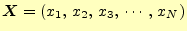 $\displaystyle \boldsymbol{X}=(x_1,\,x_2,\,x_3,\,\cdots,\,x_N)$