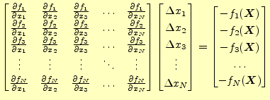 $\displaystyle \begin{bmatrix}\frac{\partial f_1}{\partial x_1} & \frac{\partial...
...bol{X}) \\ -f_3(\boldsymbol{X}) \\ \ldots \\ -f_N(\boldsymbol{X}) \end{bmatrix}$