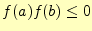 $\displaystyle f(a)f(b)\leq 0$