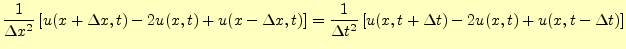 $\displaystyle \frac{1}{\Delta x^2}\left[u(x+\Delta x,t)-2u(x,t)+u(x-\Delta x,t)\right]= \frac{1}{\Delta t^2}\left[u(x,t+\Delta t)-2u(x,t)+u(x,t-\Delta t)\right]$