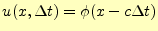 $\displaystyle u(x,\Delta t)=\phi(x-c\Delta t)$