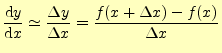 $\displaystyle \frac{\mathrm{d}y}{\mathrm{d}x}\simeq\frac{\Delta y}{\Delta x}=\frac{f(x+\Delta x)-f(x)}{\Delta x}$