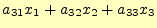 $\displaystyle a_{31}x_1+a_{32}x_2+a_{33}x_3$