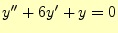 $\displaystyle y^{\prime\prime}+6y^{\prime}+y=0$