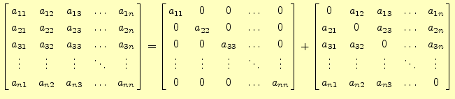 $\displaystyle \left[ \begin{array}{@{\,}ccccc@{\,}} a_{11} & a_{12} & a_{13} & ...
... & \ddots & \vdots \\ a_{n1} & a_{n2} & a_{n3} & \ldots & 0 \end{array} \right]$