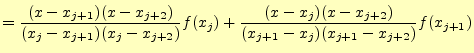 $\displaystyle =\frac{(x-x_{j+1})(x-x_{j+2})}{(x_j-x_{j+1})(x_j-x_{j+2})}f(x_j) +\frac{(x-x_j)(x-x_{j+2})}{(x_{j+1}-x_j)(x_{j+1}-x_{j+2})}f(x_{j+1})$