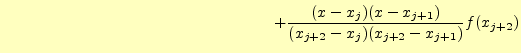 $\displaystyle \hspace{60mm} +\frac{(x-x_j)(x-x_{j+1})}{(x_{j+2}-x_j)(x_{j+2}-x_{j+1})}f(x_{j+2})$