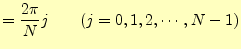 $\displaystyle =\frac{2\pi}{N}j\qquad(j=0,1,2,\cdots,N-1)$