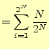 $\displaystyle =\sum_{i=1}^{2^N} \frac{N}{2^N}$