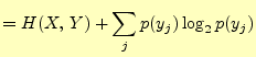 $\displaystyle =H(X,\,Y)+\sum_j p(y_j)\log_2{p(y_j)}$