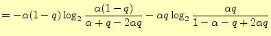 $\displaystyle =-\alpha(1-q)\log_2\frac{\alpha(1-q)}{\alpha+q-2\alpha q} -\alpha q\log_2\frac{\alpha q}{1-\alpha-q+2\alpha q}$