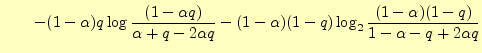 $\displaystyle \qquad-(1-\alpha)q\log\frac{(1-\alpha q)}{\alpha+q-2\alpha q} -(1-\alpha)(1-q)\log_2\frac{(1-\alpha)(1-q)}{1-\alpha-q+2\alpha q}$