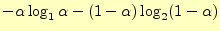 $\displaystyle -\alpha\log_1\alpha-(1-\alpha)\log_2(1-\alpha)$