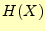 $ H(X)$