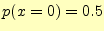 $ p(x=0)=0.5$