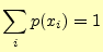 $\displaystyle \sum_i p(x_i)=1$