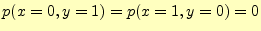 $ p(x=0,y=1)=p(x=1,y=0)=0$