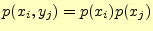 $ p(x_i,y_j)=p(x_i)p(x_j)$