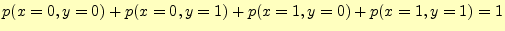 $\displaystyle p(x=0,y=0)+p(x=0,y=1)+p(x=1,y=0)+p(x=1,y=1)=1$