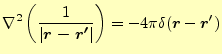 $\displaystyle \nabla^2\left(\frac{1}{\vert\boldsymbol{r-r^\prime}\vert}\right) =-4\pi\delta(\boldsymbol{r}-\boldsymbol{r}^\prime)$