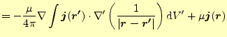 $\displaystyle =-\frac{\mu}{4\pi} \nabla\int\boldsymbol{j}(\boldsymbol{r^\prime}...
...l{r-r^\prime}\vert}\right)\mathrm{d}V^\prime +\mu\boldsymbol{j}(\boldsymbol{r})$