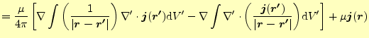 $\displaystyle =\frac{\mu}{4\pi}\left[ \nabla\int\left(\frac{1}{\vert\boldsymbol...
...ime}\vert}\right)}\mathrm{d}V^\prime \right] +\mu\boldsymbol{j}(\boldsymbol{r})$