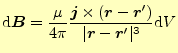 $\displaystyle \mathrm{d}\boldsymbol{B}=\frac{\mu}{4\pi}\frac{\boldsymbol{j}\tim...
...ol{r}^{\prime})}{\vert\boldsymbol{r}-\boldsymbol{r}^{\prime}\vert^3}\mathrm{d}V$