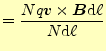 $\displaystyle =\frac{Nq\boldsymbol{v}\times\boldsymbol{B}\mathrm{d}\ell}{N\mathrm{d}\ell}$