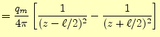 $\displaystyle = \frac{q_m}{4\pi}\left[\frac{1}{(z-\ell/2)^2}-\frac{1}{(z+\ell/2)^2} \right]$