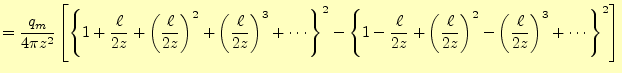 $\displaystyle =\frac{q_m}{4\pi z^2}\left[ \left\{1+\frac{\ell}{2z}+\left(\frac{...
...rac{\ell}{2z}\right)^2- \left(\frac{\ell}{2z}\right)^3+\cdots\right\}^2 \right]$