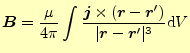 $\displaystyle \boldsymbol{B}=\frac{\mu}{4\pi}\int\frac{\boldsymbol{j}\times(\bo...
...symbol{r}^\prime)}{\vert\boldsymbol{r}-\boldsymbol{r}^\prime\vert^3}\mathrm{d}V$