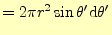 $\displaystyle =2\pi r^2\sin\theta^\prime \mathrm{d}\theta^\prime$