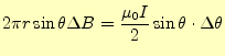 $\displaystyle 2 \pi r\sin\theta\Delta B=\frac{\mu_0I}{2}\sin\theta\cdot\Delta\theta$