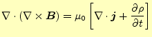 $\displaystyle \div{\left(\nabla\times \boldsymbol{B}\right)}=\mu_0\left[\div{\b...
...ial \rho}{\partial t} \else \frac{\partial^{1} \rho}{\partial t^{1}}\fi \right]$