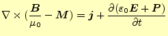 $\displaystyle \nabla\times (\frac{\boldsymbol{B}}{\mu_0}-\boldsymbol{M})=\boldsymbol{j}+ \frac{\partial (\varepsilon_0\boldsymbol{E}+\boldsymbol{P})}{\partial t}$
