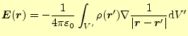 $\displaystyle \boldsymbol{E}(\boldsymbol{r})=-\frac{1}{4\pi\varepsilon_0} \int_...
...bla \frac{1}{\vert\boldsymbol{r}-\boldsymbol{r}^\prime\vert} \mathrm{d}V^\prime$