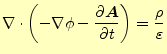$\displaystyle \div{\left(-\nabla \phi - \if 11 \frac{\partial \boldsymbol{A}}{\...
...artial^{1} \boldsymbol{A}}{\partial t^{1}}\fi \right)}=\frac{\rho}{\varepsilon}$