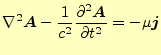 $\displaystyle \nabla^2\boldsymbol{A}-\frac{1}{c^2} \if 12 \frac{\partial \bolds...
...else \frac{\partial^{2} \boldsymbol{A}}{\partial t^{2}}\fi = -\mu\boldsymbol{j}$