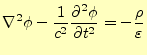 $\displaystyle \nabla^2\phi-\frac{1}{c^2} \if 12 \frac{\partial \phi}{\partial t} \else \frac{\partial^{2} \phi}{\partial t^{2}}\fi = -\frac{\rho}{\varepsilon}$