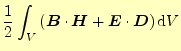 $\displaystyle \frac{1}{2}\int_V\left( \boldsymbol{B}\cdot\boldsymbol{H}+\boldsymbol{E}\cdot\boldsymbol{D} \right)\mathrm{d}V$