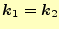 $\displaystyle \boldsymbol{k}_1=\boldsymbol{k}_2$