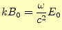 $\displaystyle kB_0=\frac{\omega}{c^2}E_0$