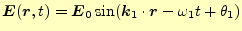 $\displaystyle \boldsymbol{E}(\boldsymbol{r},t)=\boldsymbol{E}_0\sin(\boldsymbol{k}_1\cdot\boldsymbol{r}-\omega_1 t+\theta_1)$