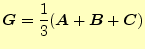 $\displaystyle \boldsymbol{G}=\frac{1}{3}(\boldsymbol{A}+\boldsymbol{B}+\boldsymbol{C})$