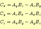 \begin{equation*}\begin{aligned}C_x=A_yB_z-A_zB_y \\ C_y=A_zB_x-A_xB_z \\ C_z=A_xB_y-A_yB_z \end{aligned}\end{equation*}