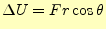 $\displaystyle \Delta U=Fr\cos\theta$