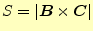 $\displaystyle S=\vert\boldsymbol{B}\times\boldsymbol{C}\vert$